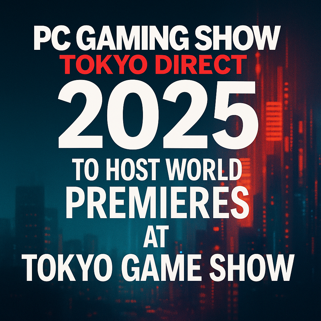 PC Gaming Show Tokyo Direct 2025 to host world premieres at Tokyo Game Show
